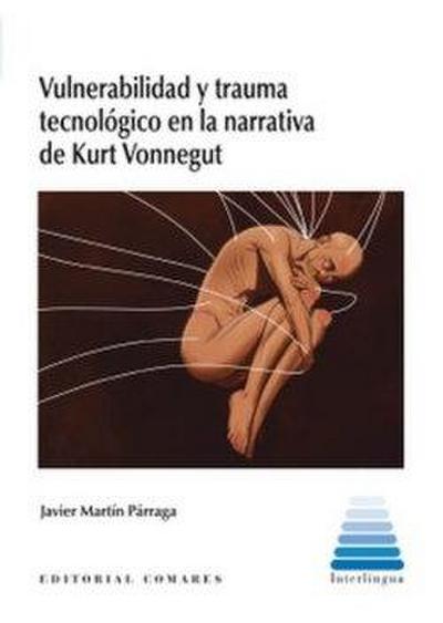 Vulnerabilidad y trauma tecnológico en la narrativa de Kurt
