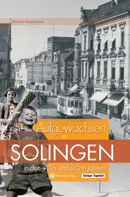 Aufgewachsen in Solingen in den 40er & 50er Jahren