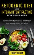 Ketogenic Diet and Intermittent Fasting for Beginners