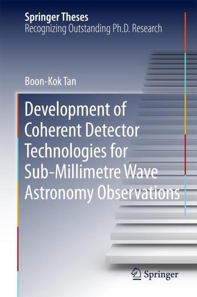 Development of Coherent Detector Technologies for Sub-Millimetre Wave Astronomy Observations