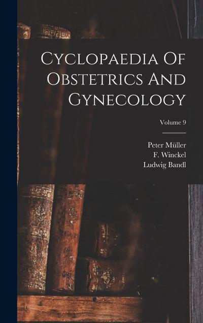 Cyclopaedia Of Obstetrics And Gynecology; Volume 9