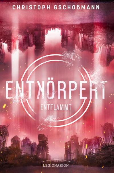 Entkörpert - Entflammt