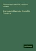 Souvenirs militaires du Colonel de Gonneville