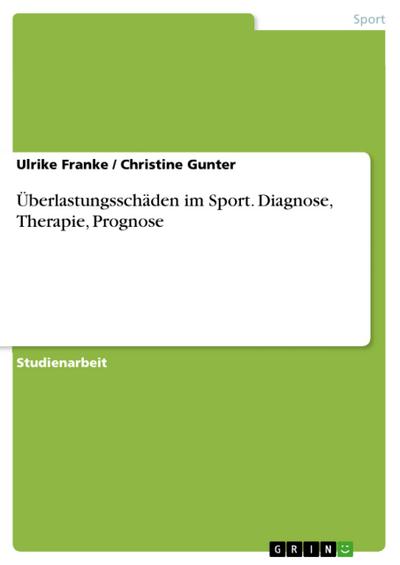 Überlastungsschäden im Sport: Diagnose-Therapie-Prognose