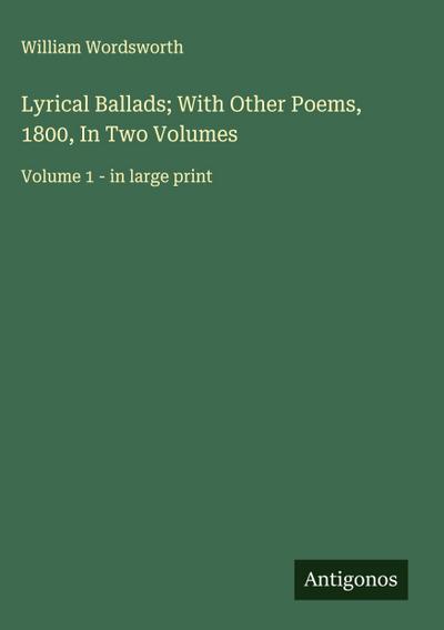 Lyrical Ballads; With Other Poems, 1800, In Two Volumes