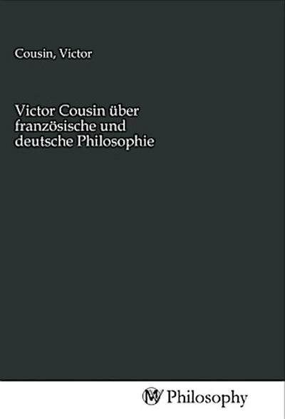 Victor Cousin über französische und deutsche Philosophie