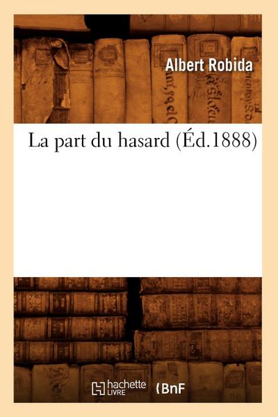 La Part Du Hasard (Éd.1888)