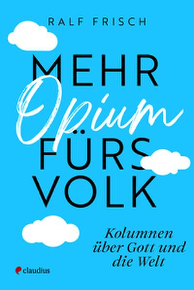 Mehr Opium fürs Volk