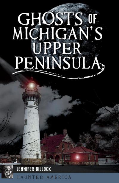 Ghosts of Michigan’s Upper Peninsula