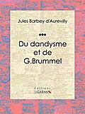 Du dandysme et de G. Brummel
