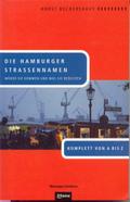 Die Hamburger Straßennamen: Woher sie kommen und was sie bedeuten. Komplett von A bis Z