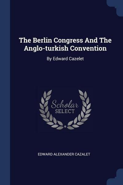 The Berlin Congress And The Anglo-turkish Convention