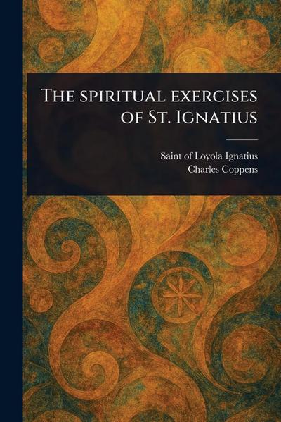 The Spiritual Exercises of St. Ignatius