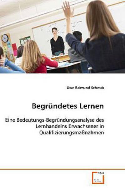Begründetes Lernen - Uwe R. Schwab