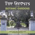 The Ghosts of the Botanic Gardens
