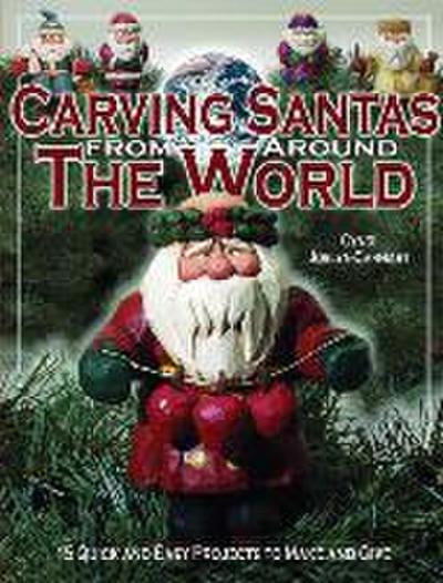 Carving Santas from Around the World: 15 Quick and Easy Projects to Make and Give