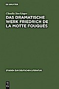 Das dramatische Werk Friedrich de la Motte Fouqués