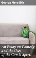 An Essay on Comedy and the Uses of the Comic Spiri