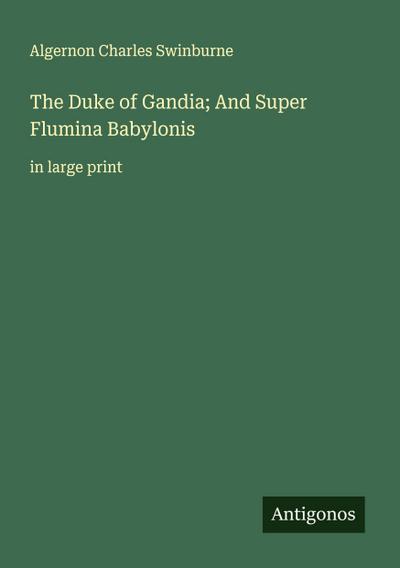 The Duke of Gandia; And Super Flumina Babylonis