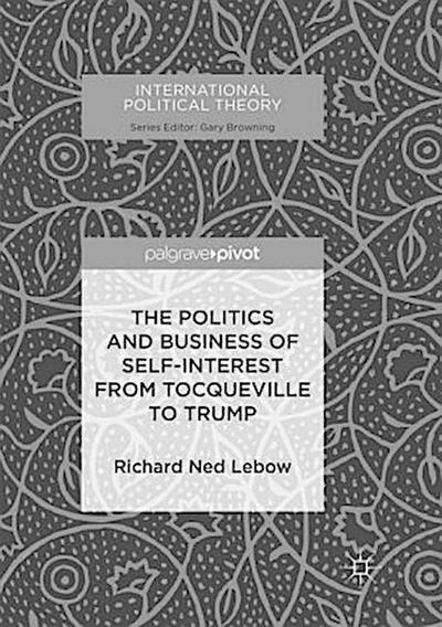 The Politics and Business of Self-Interest from Tocqueville to Trump