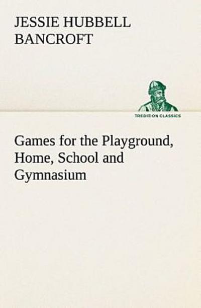 Games for the Playground, Home, School and Gymnasium