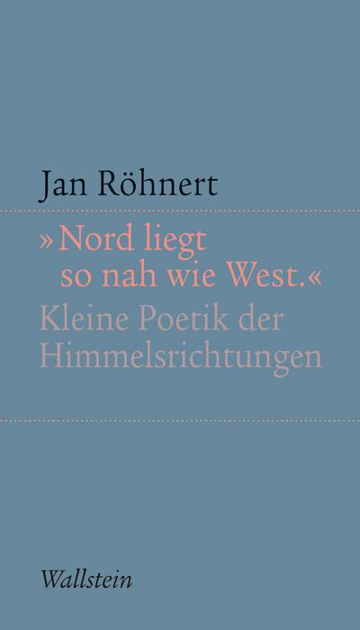 "Nord liegt so nah wie West"