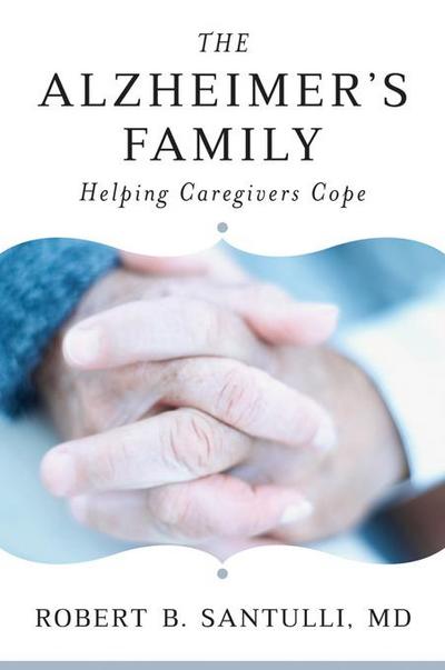 The Alzheimer’s Family: Helping Caregivers Cope