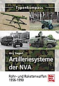 Artilleriesysteme der NVA: Rohr- und Raketenwaffen 1956 -1990