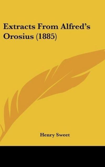 Extracts From Alfred’s Orosius (1885)