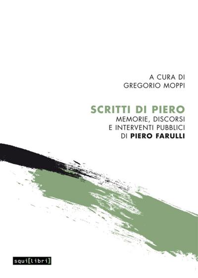 Scritti di Piero. Memorie, discorsi e interventi pubblici di