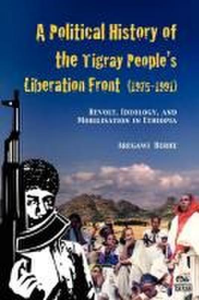 A Political History of the Tigray People’s Liberation Front (1975-1991)