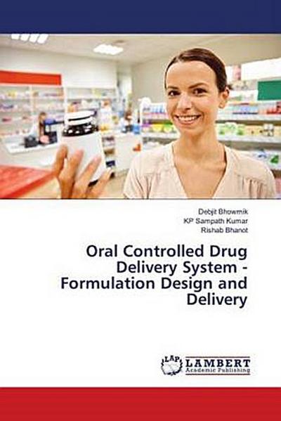 Oral Controlled Drug Delivery System - Formulation Design and Delivery