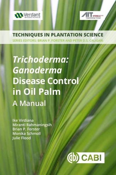 Trichoderma: Ganoderma Disease Control in Oil Palm