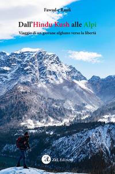 Dall’Hindu Kush alle Alpi. Viaggio di un giovane afghano verso la libertà