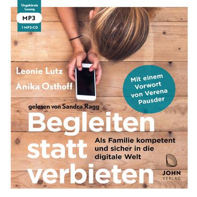 Begleiten statt verbieten: Als Familie kompetent und sicher in die digitale Wel, Audio-CD