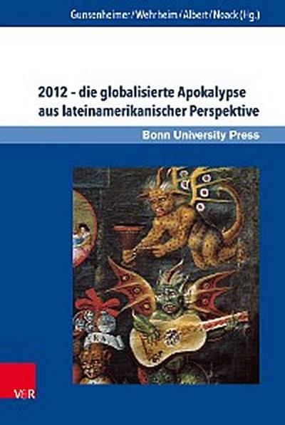 2012 – die globalisierte Apokalypse aus lateinamerikanischer Perspektive