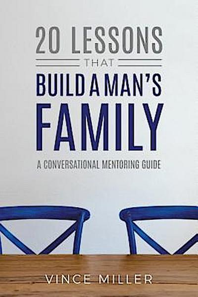 20 Lessons That Build a Man’s Family