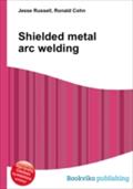 Shielded metal arc welding - Jesse Russell
