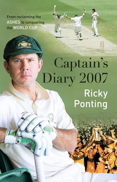 Ricky Ponting’s Captain’s Diary 2007