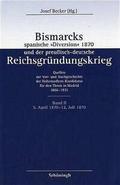 Bismarcks spanische ’Diversion’ 1870 und der preußisch-deutsche Reichsgründungskrieg 2