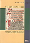 Das barbarische Europa: Zur sozialen Ordnung von Germanen und Slawen im frühen Mittelalter (Klio in Polen)
