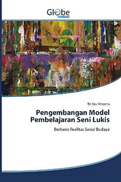 Pengembangan Model Pembelajaran Seni Lukis