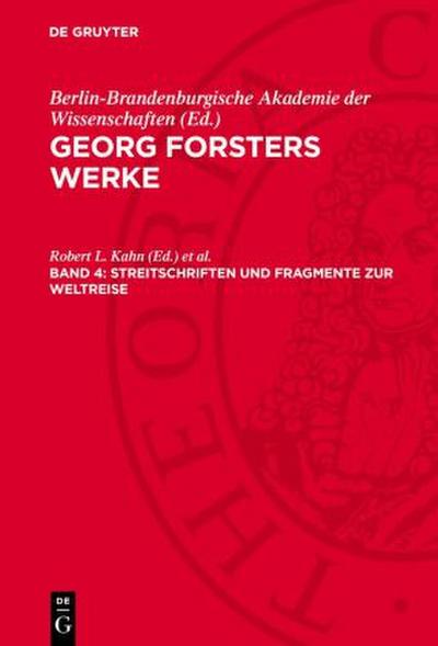 Georg Forsters Werke, Band 4, Streitschriften und Fragmente zur Weltreise