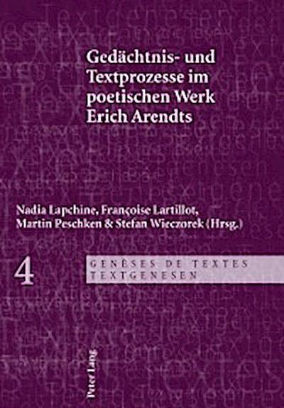 Gedaechtnis- und Textprozesse im poetischen Werk Erich Arendts
