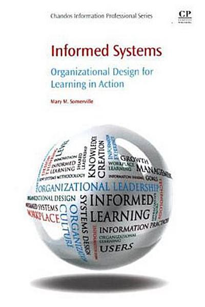 Informed Systems: Organizational Design for Learning in Action