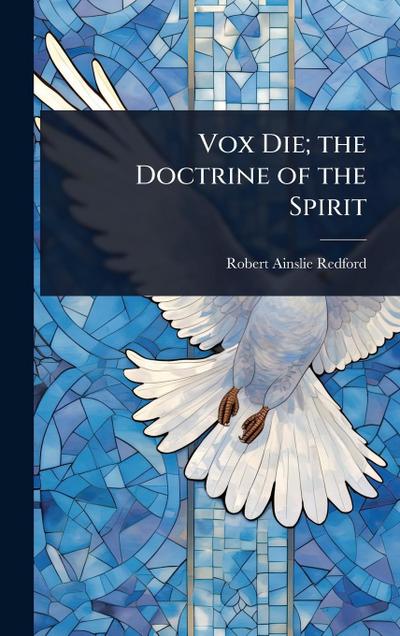 Vox Die; the Doctrine of the Spirit