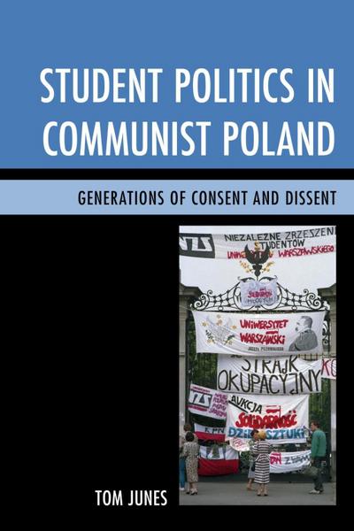 Junes, T: Student Politics in Communist Poland