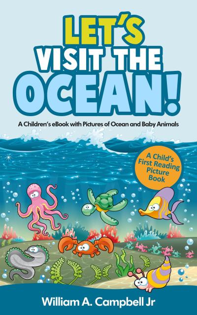 Let’s Visit the Ocean! A Children’s eBook with Pictures of Ocean Animals and Marine Life (A Child’s 0-5 Age Group Reading Picture Book Series)