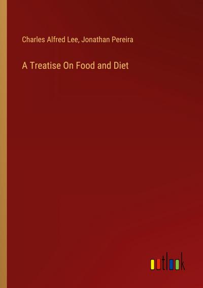 A Treatise On Food and Diet