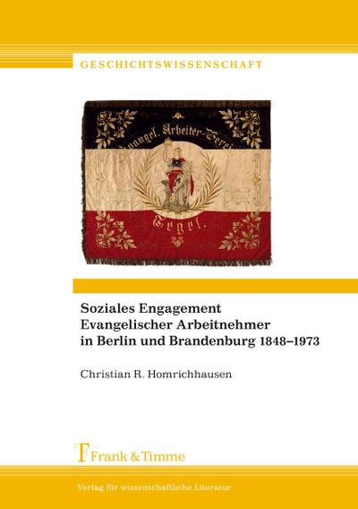Soziales Engagement Evangelischer Arbeitnehmer in Berlin und Brandenburg 1848¿1973
